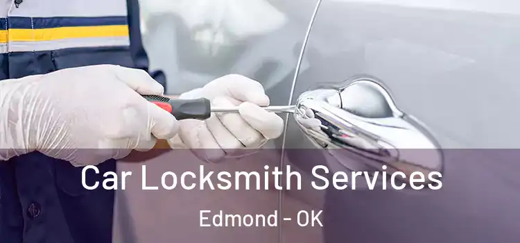 Car Locksmith Services Edmond - OK
