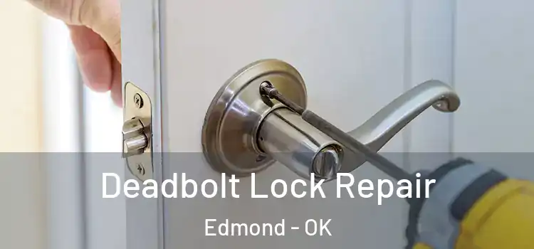 Deadbolt Lock Repair Edmond - OK