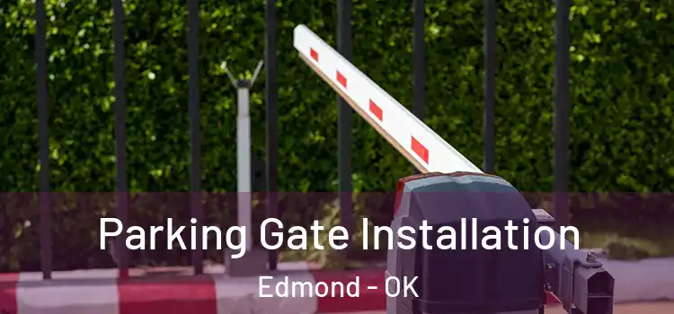 Parking Gate Installation Edmond - OK